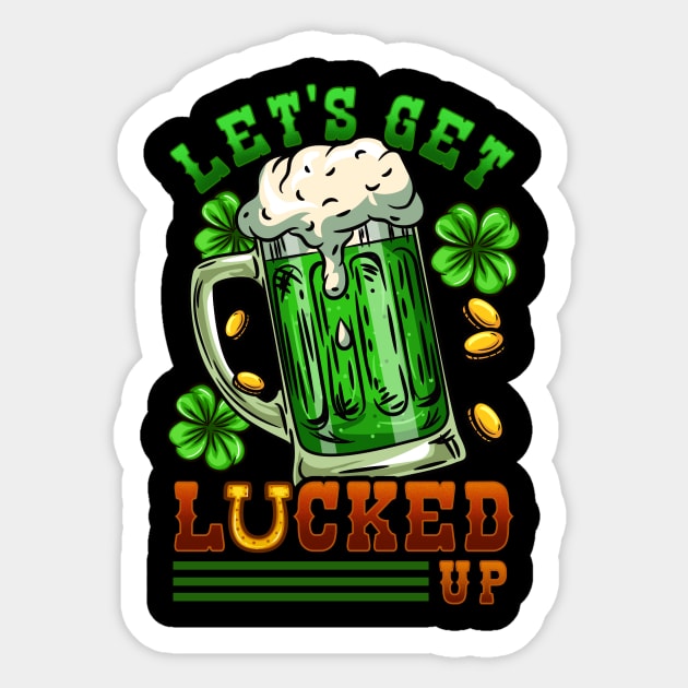 Let's Get Lucked Up I Irish Shenanigans print Sticker by biNutz